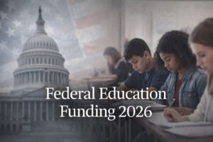 U.S. Capitol and classroom imagery representing federal education funding policy in 2026